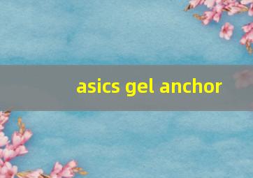 asics gel anchor